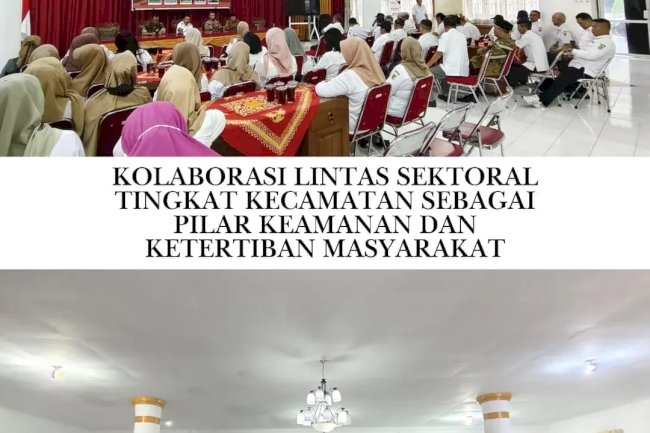 Kolaborasi Lintas Sektoral Tingkat Kecamatan Sebagai Pilar Keamanan dan Ketertiban Masyarakat 